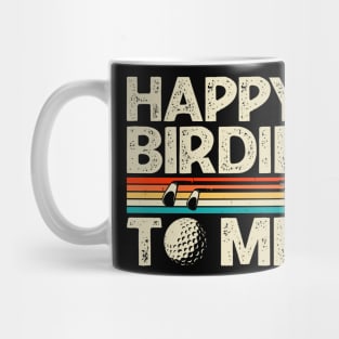 Happy Birdie To Me T Shirt For Women Men Mug